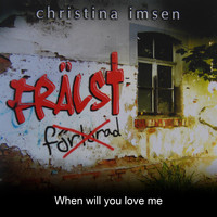 Christina Imsen - When will you love me