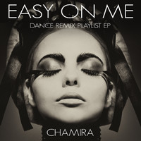 Chamira - Easy on Me (Dance Remix Playlist EP)