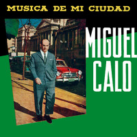 Miguel Calo - Música de Mi Ciudad