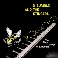 B. Bumble & The Stingers - The Piano Stylings of B. Bumble