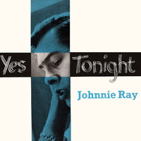 Johnnie Ray - Yes Tonight