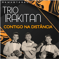 Trio Irakitan - Contigo na distância (Remastered)