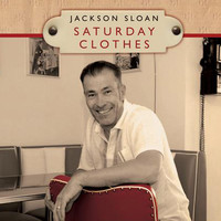 Jackson Sloan - Saturday Clothes