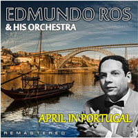 Edmundo Ros & His Orchestra - April In Portugal (Remastered)