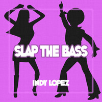 Indy Lopez - Slap The Bass