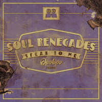 Soul Renegades - Speak To Me (OPOLOPO Tweak)