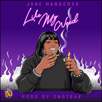 JANE HANDCOCK - Like My Weed (Explicit)