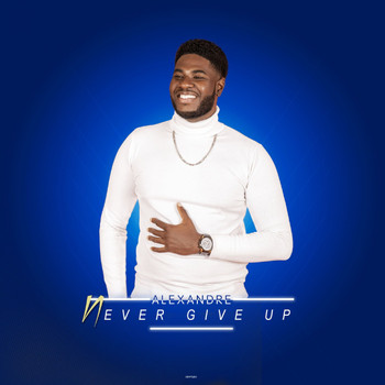Alexandre - Never Give Up