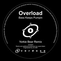 Overload - Bass Keeps Pumpin (Yorkie Bear Remix)