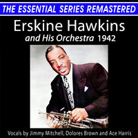Erskine Hawkins & His Orchestra - Erskine Hawkins and His Orchestra the Essential Series