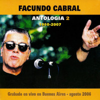 Facundo Cabral - Antología 2 - 1960-2007 (Grabado En Vivo En Buenos Aires Agosto 2006)
