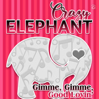 Crazy Elephant - Gimme, Gimme, Good Lovin'