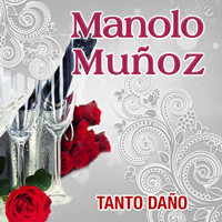 Manolo Muñoz - Tanto Daño