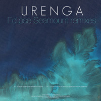 Urenga - Eclipse Seamount (Remixes)