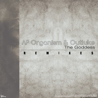 AP Organism & Outluke - The Goddess (Remixes)