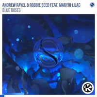 Andrew Rayel & Robbie Seed feat. MaryJo Lilac - Blue Roses