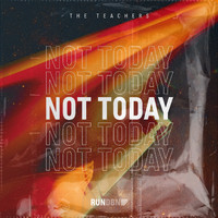 The Teachers - Not Today