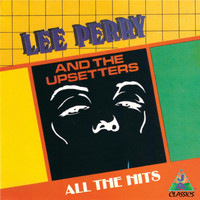 Lee Perry And The Upsetters - All The Hits