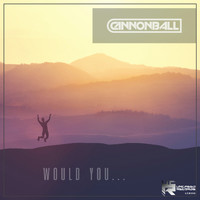 Cannonball - Would You