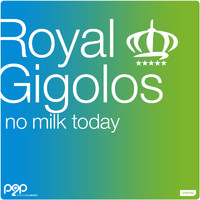 Royal Gigolos - No Milk Today