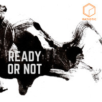 Patiotic - Ready or Not