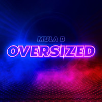 Mula B - Oversized (Explicit)