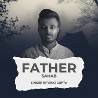 Rituraj Gupta - Father Sahab