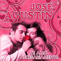 José Agustín - Te Amo Necesariamente