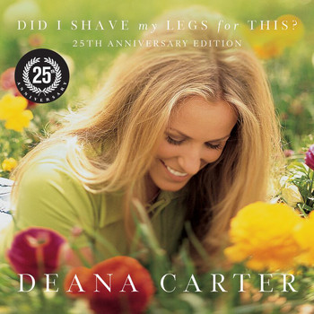 Deana Carter - Did I Shave My Legs For This? (25th Anniversary Edition)