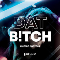Electro Doctors - DAT B!TCH (Explicit)