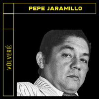 Pepe Jaramillo - Volveré