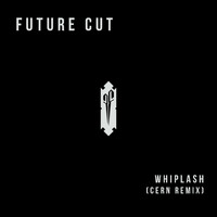 Future Cut - Whiplash