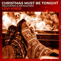 Levi Kreis - Christmas Must Be Tonight (Recovered & Reimagined)