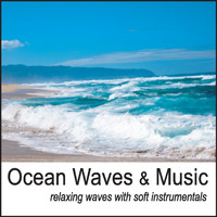 Nature Sounds Artists - Ocean Waves & Music: Relaxing Waves with Soft Instrumental Music for Healing and Relaxation with Nature Sounds