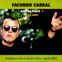 Facundo Cabral - Antología 1 - 1960-2007 (Grabado en Vivo en Buenos Aires Agosto 2006)