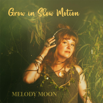 Melody Moon - Grow in Slow Motion