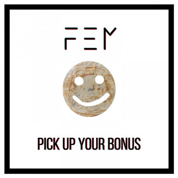 F.E.M - Pick up Your Bonus