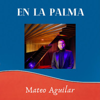 Mateo Aguilar - En la Palma