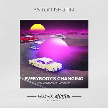 Anton Ishutin - Everybody's Changing (Mike Drozdov & VetLove Remix)