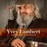 Yves Lambert - Lâche moi l'tordeur