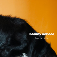 Beauty School - Take It Slow
