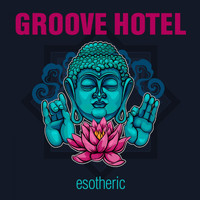Groove Hotel - Esotheric