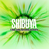 Shibuya - A Ritual Symbol Representing the Universe