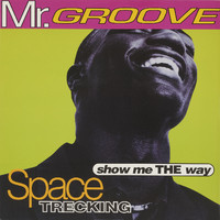 Mr. Groove - Space Trecking / Show me the way