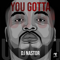 Dj Nastor - You Gotta