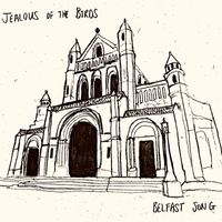 Jealous of the Birds - Belfast Song (Explicit)