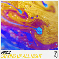MRVLZ - Staying Up All Night