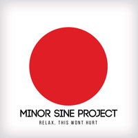 Minor Sine Project - Relax, This Wont Hurt
