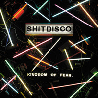 Shitdisco - Kingdom of Fear (Explicit)
