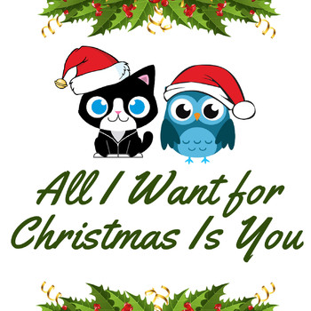 The Cat and Owl - All I Want for Christmas Is You
